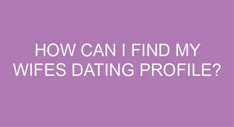 Find wifes dating profile